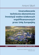 Uwarunkowania techniczno-ekonomiczne inwestycji wodno-ściekowych współfinansowanych przez Unię Europejską
